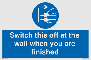 Switch this off at the wall when you are finished